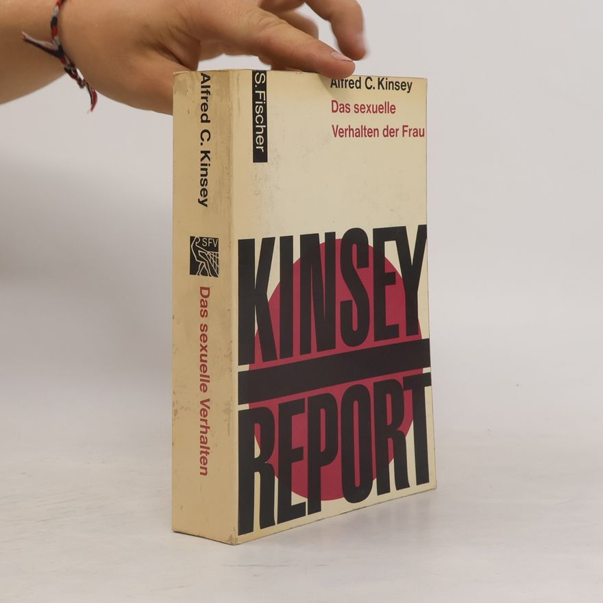 Alfred C. Kinsey Kinsey Report. Das sexuelle Verhalten der Frau