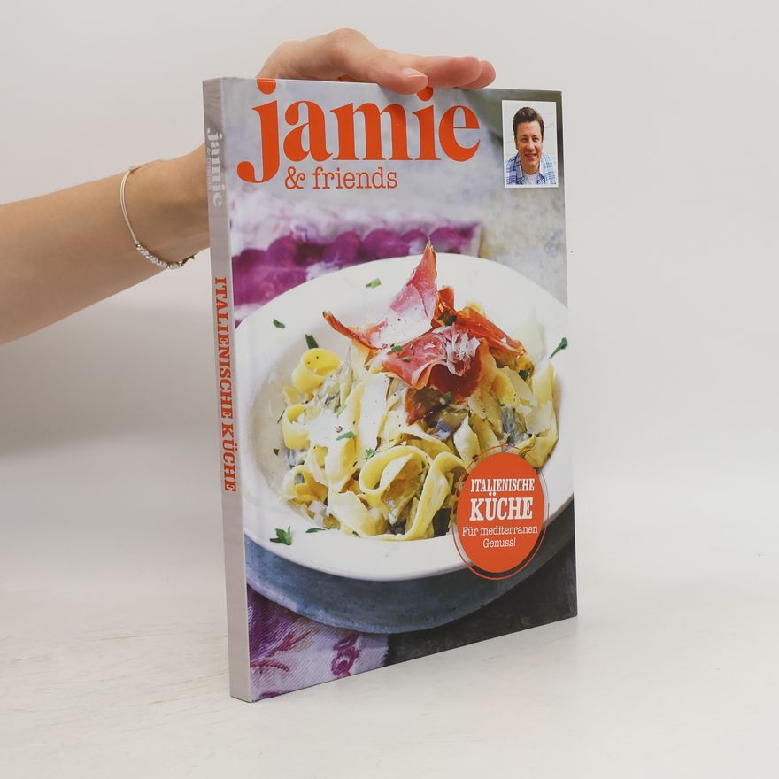 Jamie Oliver Jamie & Friends: Italienische Küche