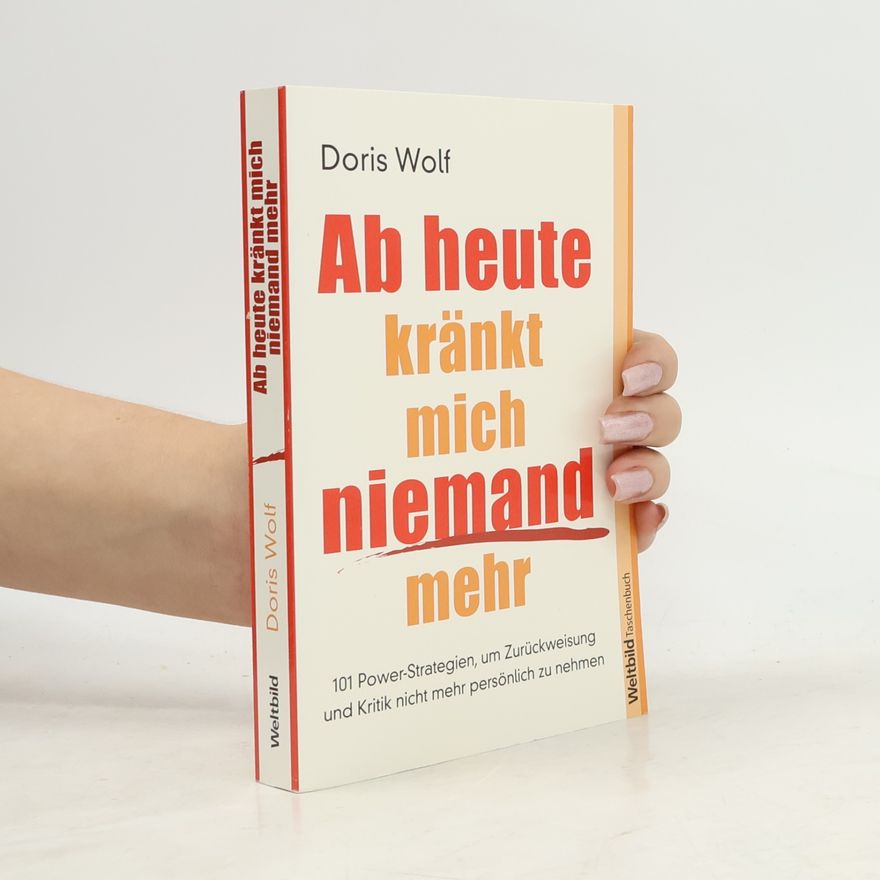 Doris Wolf Ab heute kränkt mich niemand mehr