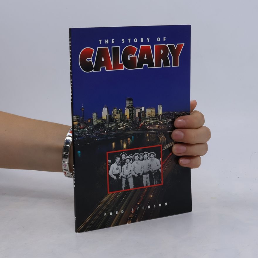 fred-stenson The Story of Calgary