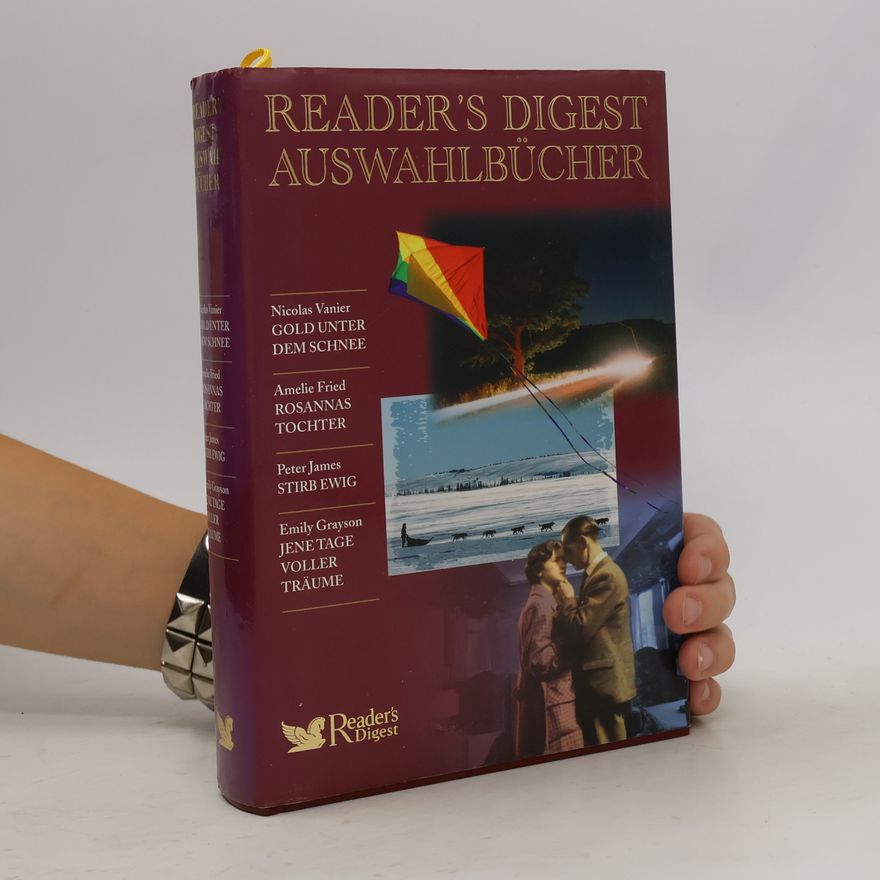 Autorenkollektiv Reader's Digest Auswahlbücher. Gold unter Schnee. Rosannas Tochter. Stirb Ewig. Jenetage voller Träume
