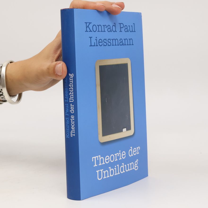 Konrad Paul Liessmann Theorie der Unbildung