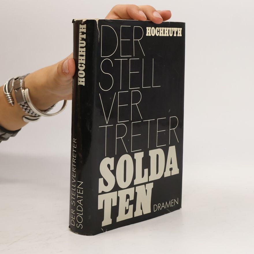 Rolf Hochhuth Der Stellvertreter. Soldaten