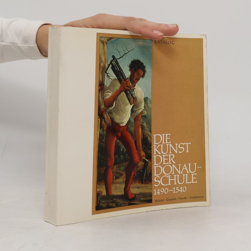 Autorenkollektiv Die Kunst der Donauschule 1490-1540