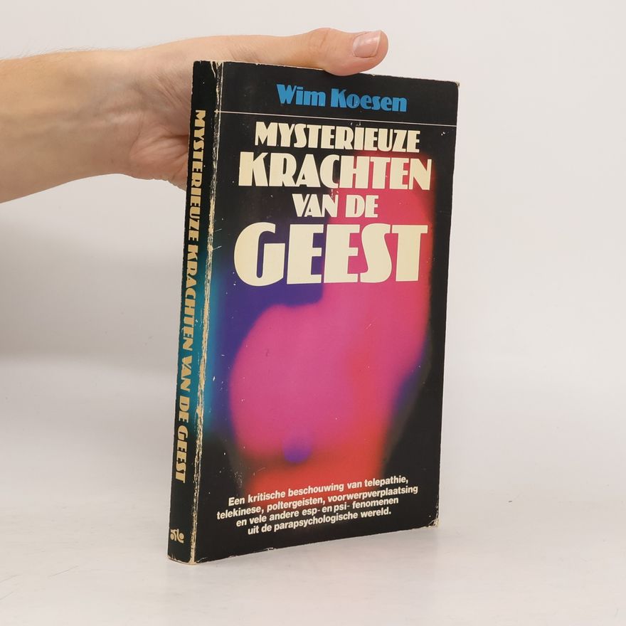 Wim Koesen Mysterieuze krachten van de geest