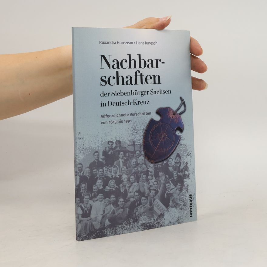 Ruxandra Hurezean Nachbarschaften der Siebenbürger Sachsen in Deutsch-Kreuz