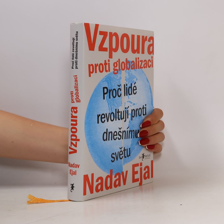 Nadav Ejal Vzpoura proti globalizaci. Proč lidé revoltují proti dnešnímu světu