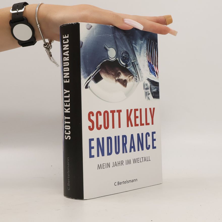 Scott Kelly Endurance. Mein Jahr im Weltall