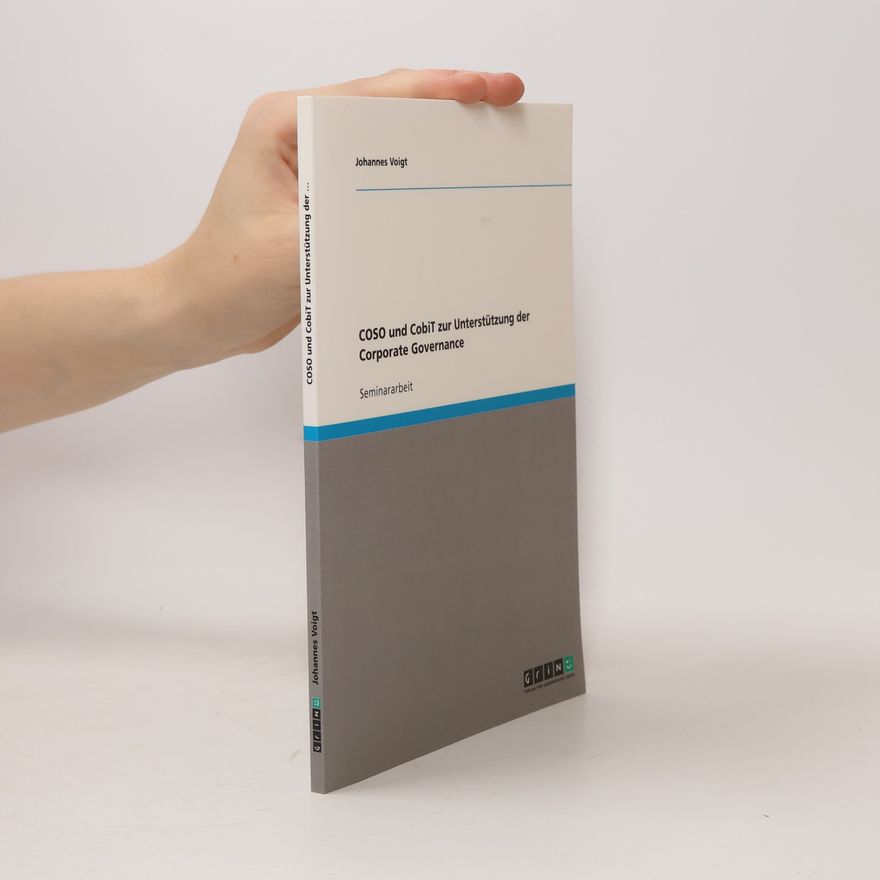 Johannes Voigt Die Frameworks COSO und CobiT zur Unterstützung der Corporate Governance