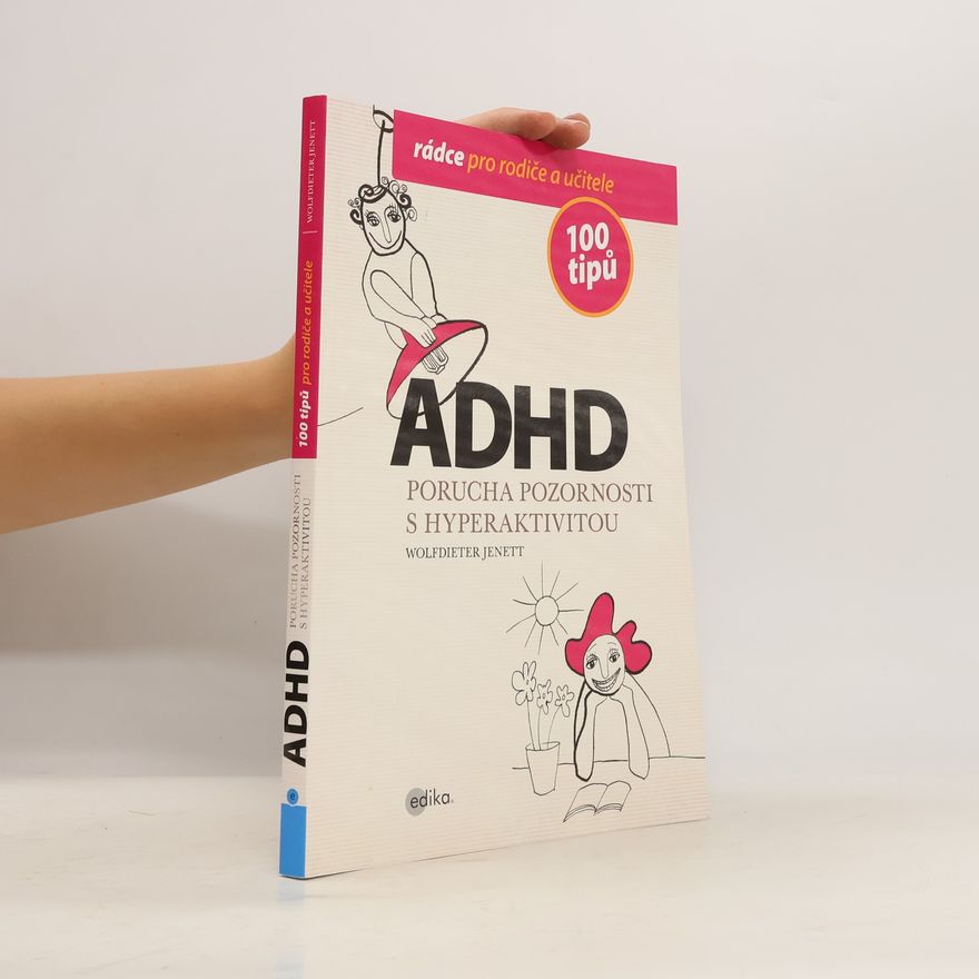 Wolfdieter Jenett ADHD - 100 tipů pro rodiče a učitele