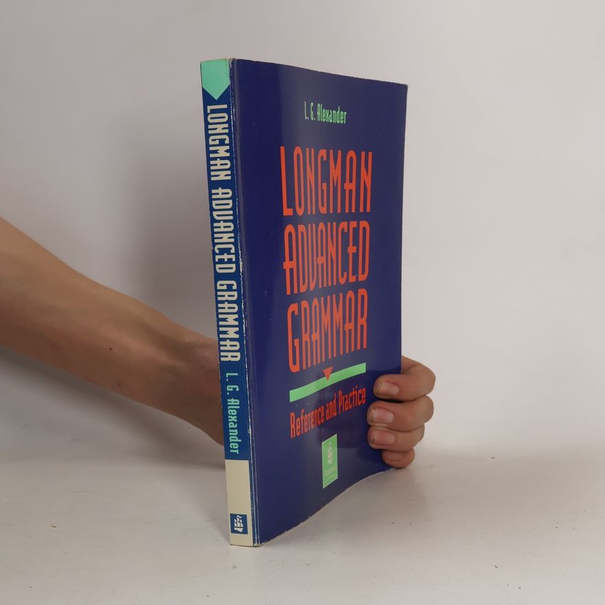 Louis George Alexander Longman advanced grammar : reference and practice