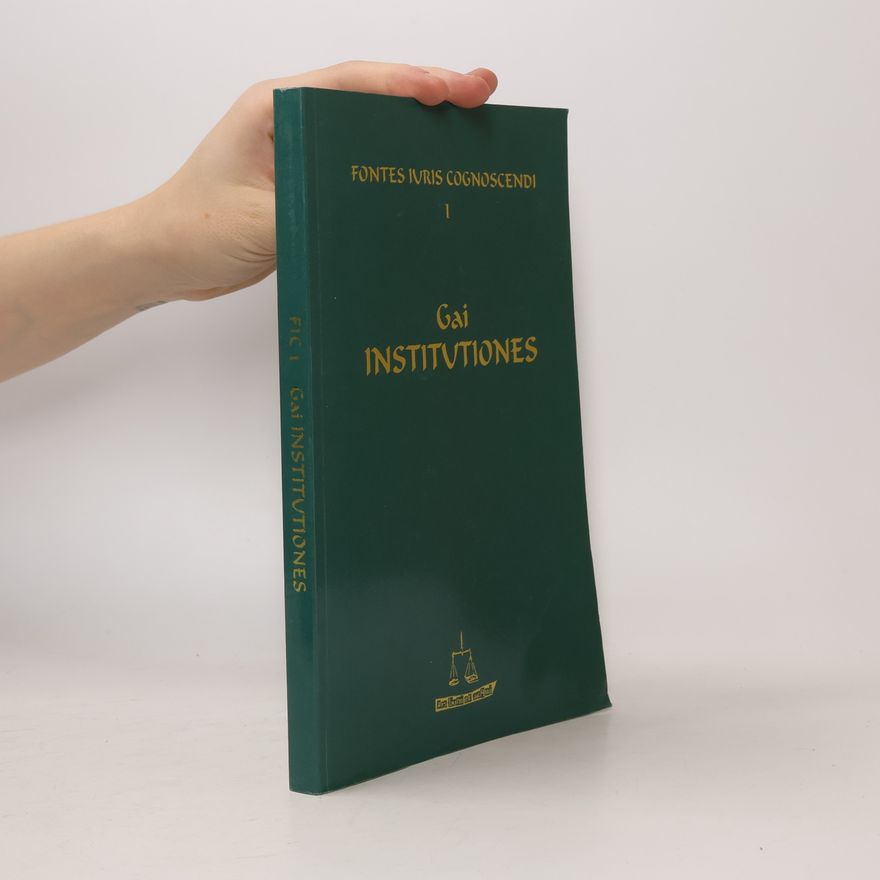 Gaius Fontes Iuris Cognoscendi - 1: Gai Institutiones