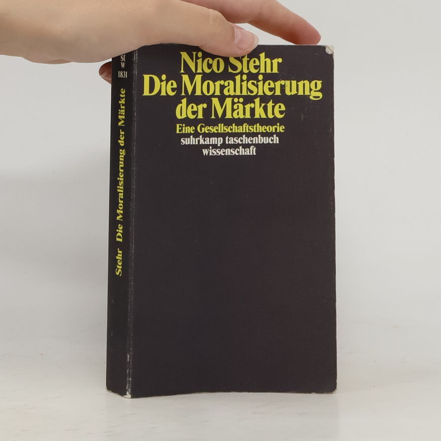 Nico Stehr Die Moralisierung der Märkte