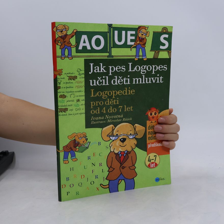 Ivana Novotná Jak pes Logopes učil děti mluvit : logopedie pro děti od 4 do 7 let