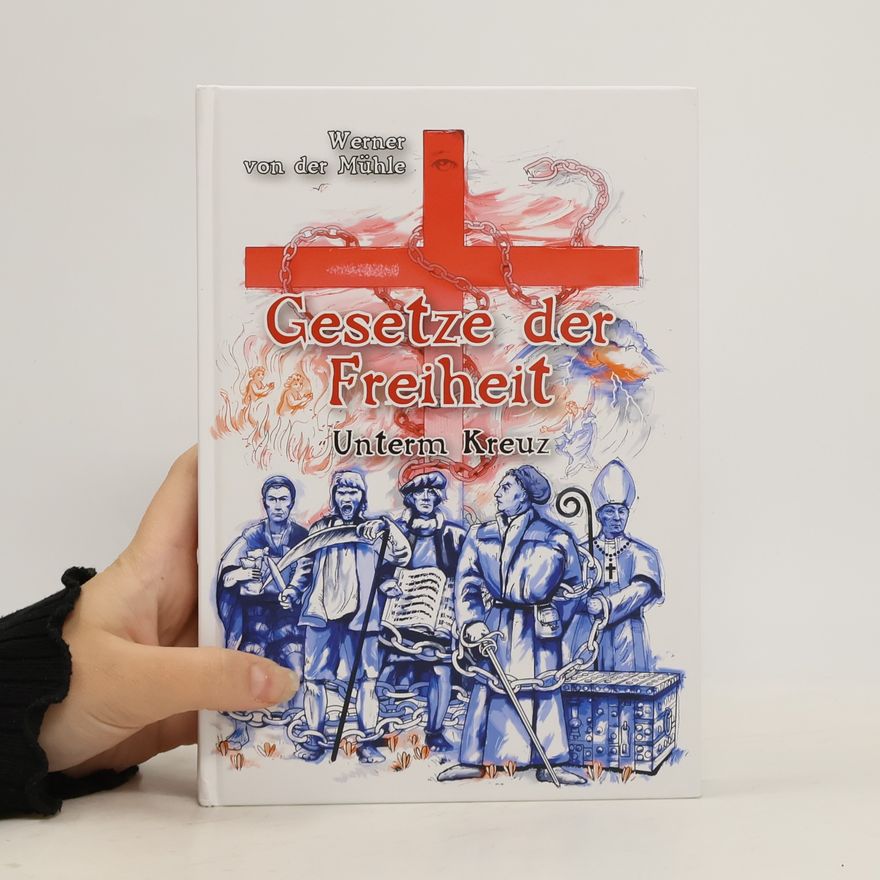 Werner von der Mühle Gesetze der Freiheit. Unterm Kreuz