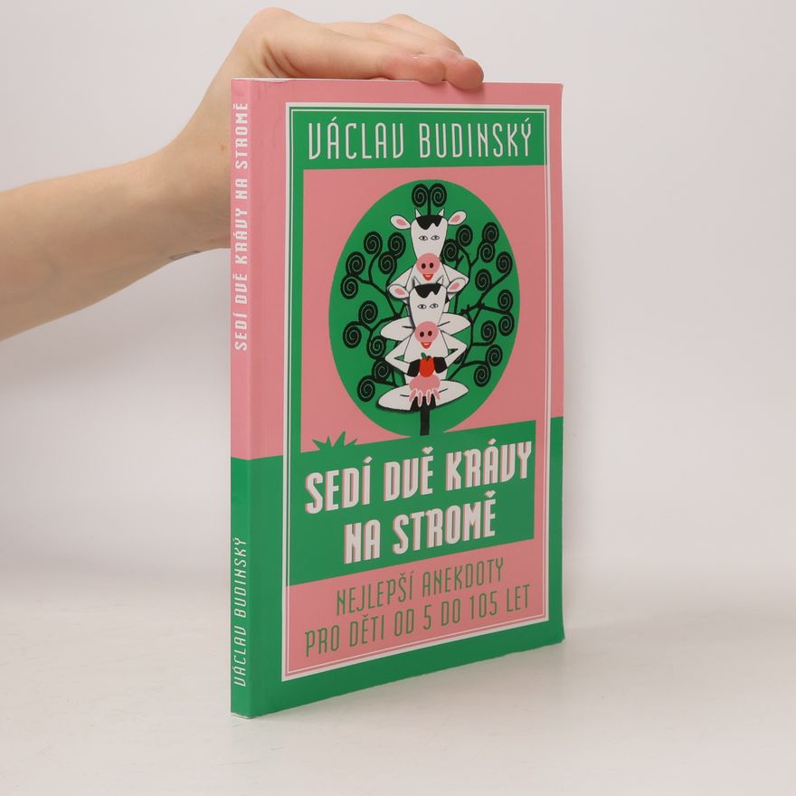 Václav Budinský Sedí dvě krávy na stromě. Nejlepší anekdoty pro děti od 5 do 105 let