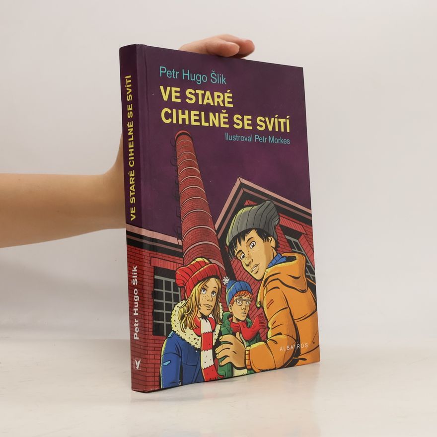 Petr Hugo Šlik Ve staré cihelně se svítí. Dobrodružství z Klárova 2