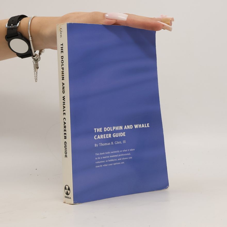 Thomas B. Glen III The Dolphin and Whale Career Guide