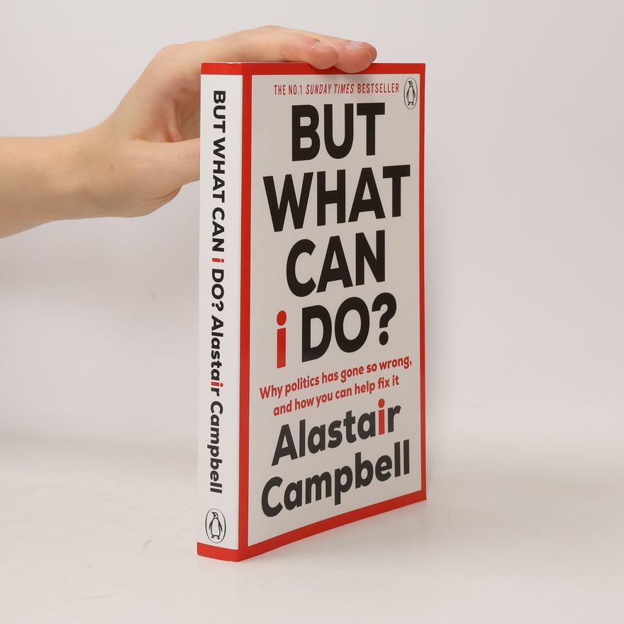 Alastair Campbell But What Can I Do?