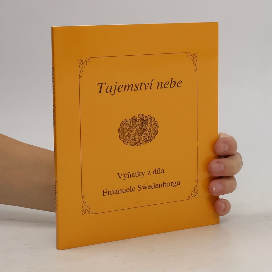 Emmanuel Swedenborg Tajemství nebe. Výňatky z díla Emanuele Swedenborga
