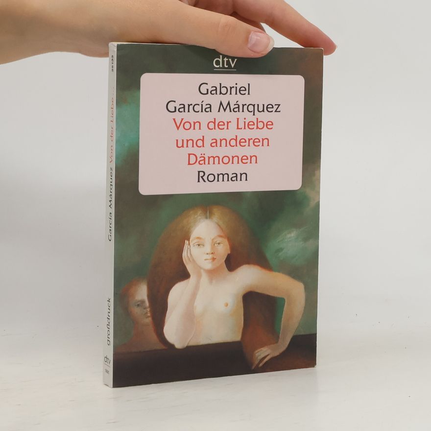 Gabriel García Márquez Von der Liebe und anderen Dämonen