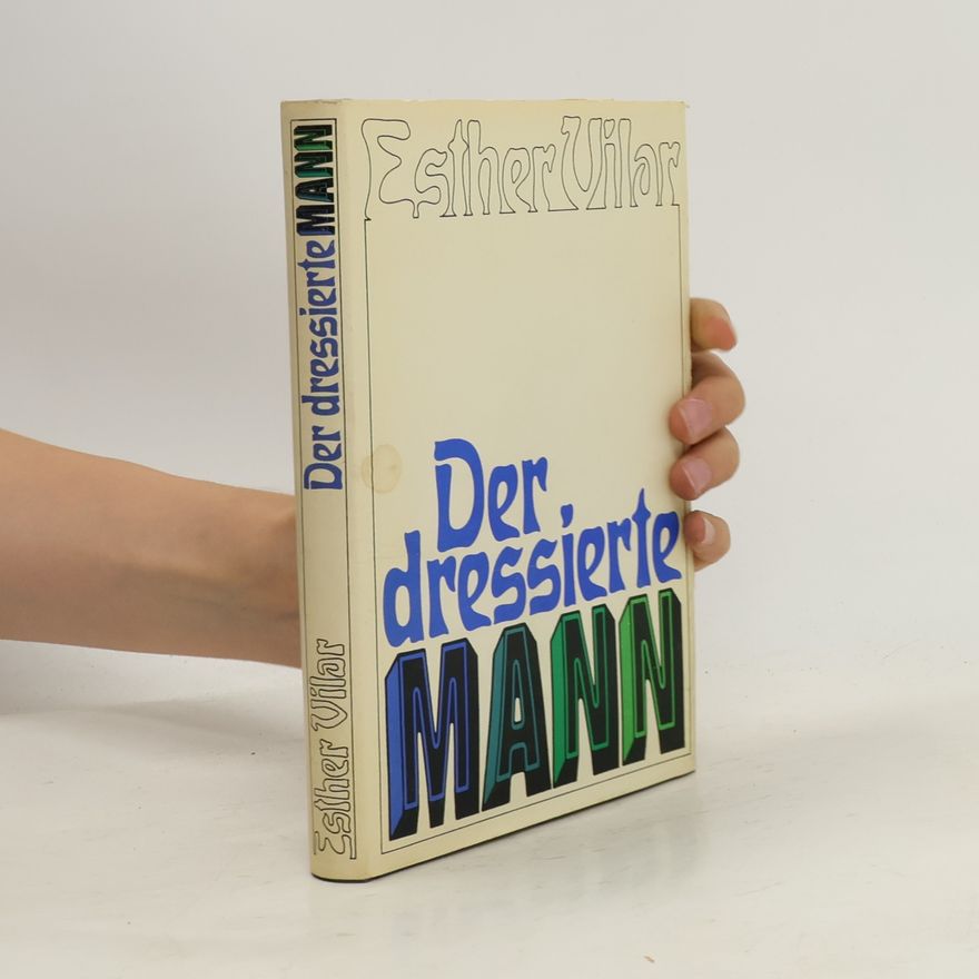 Esther Vilar Der dressierte mann