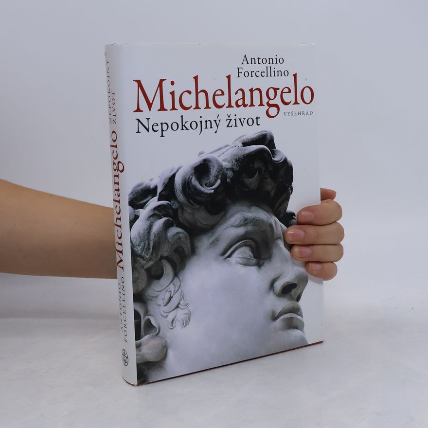 Antonio Forcellino Michelangelo: Nepokojný život