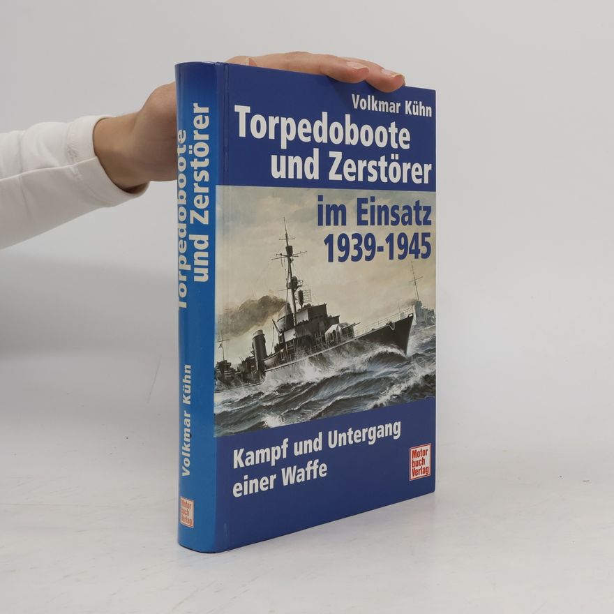 Franz Kurowski Torpedoboote und Zerstörer im Einsatz