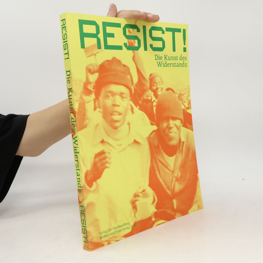 Nanette Jacomijn Snoep RESIST! Die Kunst des Widerstands