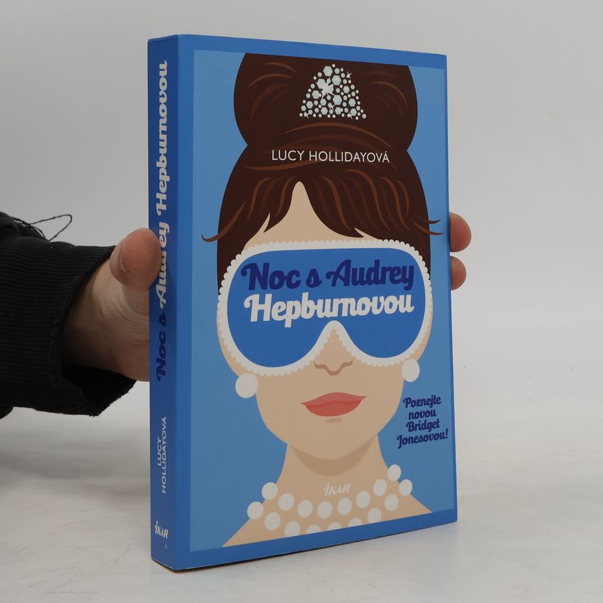 Lucy Holliday Noc s Audrey Hepburnovou: Poznejte novou Bridget Jonesovou!