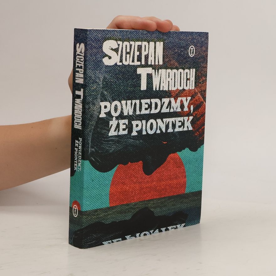 Szczepan Twardoch Powiedzmy, że Piontek