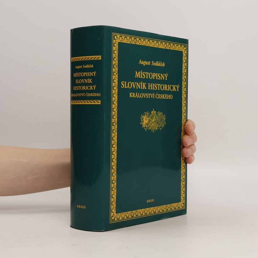 August Sedláček Místopisný slovník historický království českého