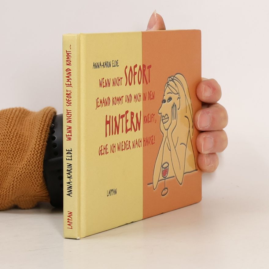 Anna-Karin Elde Wenn jetzt nicht sofort jemand kommt und mich in den Hintern kneift, gehe ich wieder nach Hause!