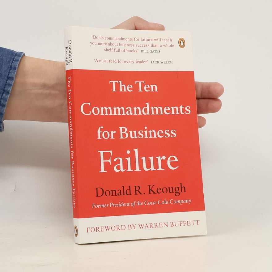 Donald R. Keough The ten commandments for business failure