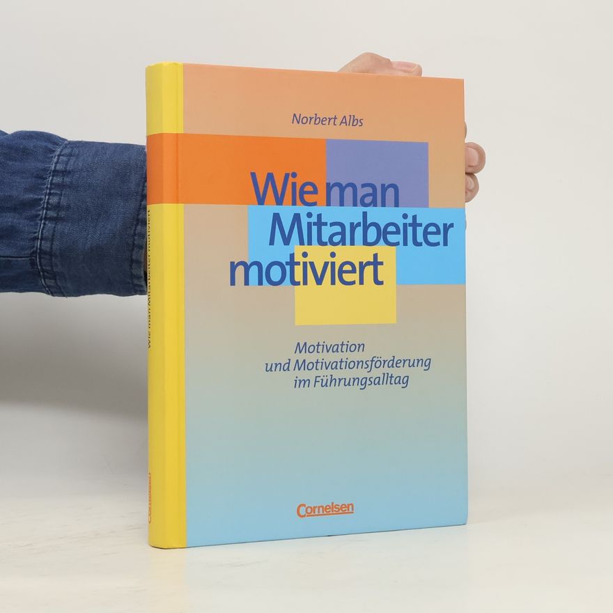 Norbert Albs Wie man Mitarbeiter motiviert