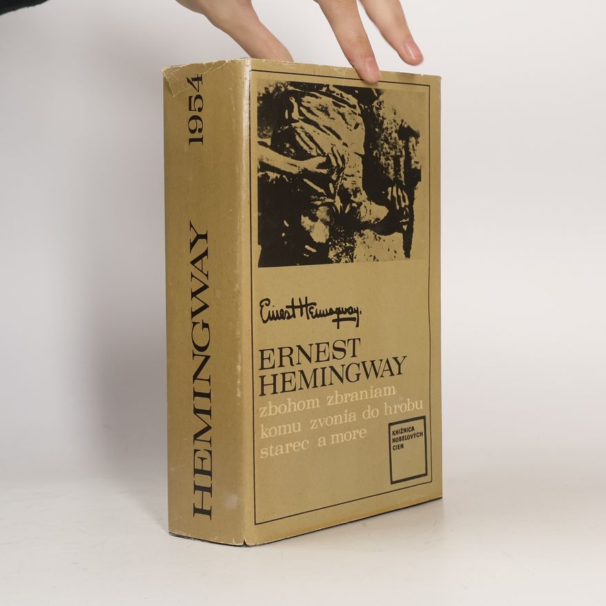 Ernest Hemingway Zbohom zbraniam. Komu zvonia do hrobu. Starec a more