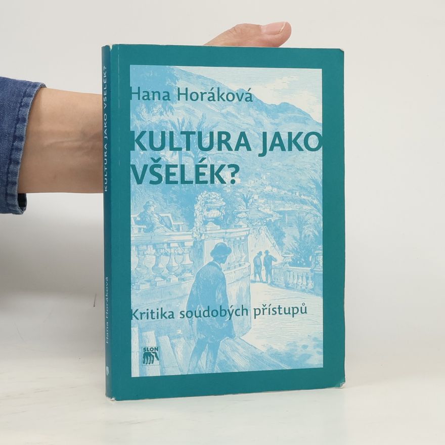 Hana Horáková Kultura jako všelék? Kritika soudobých přístupů