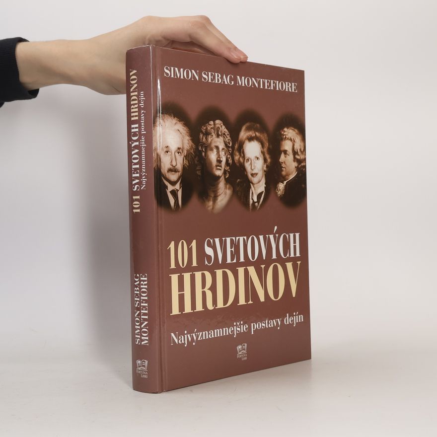 Simon Sebag Montefiore 101 svetových hrdinov