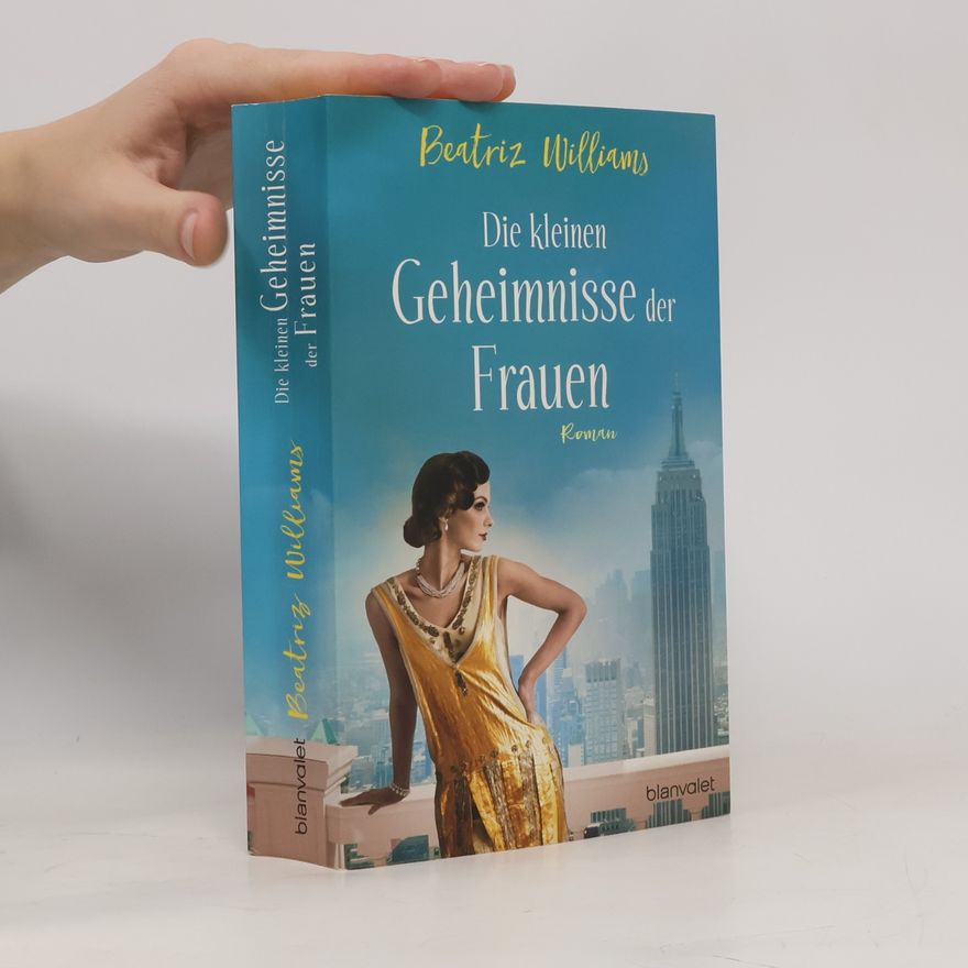 Beatriz Williams Die kleinen Geheimnisse der Frauen