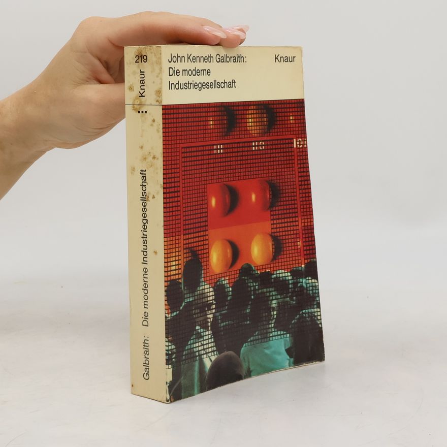 Jon Kenneth Galbraith Die moderne Industriegesellschaft