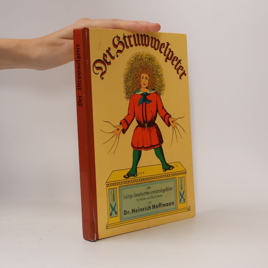 Heinrich Hoffmann Der Struwwelpeter oder Lustige Geschichten und drollige Bilder