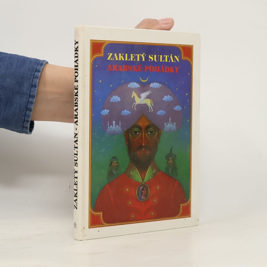 Svetozár Pantůček Zakletý sultán. Arabské pohádky.