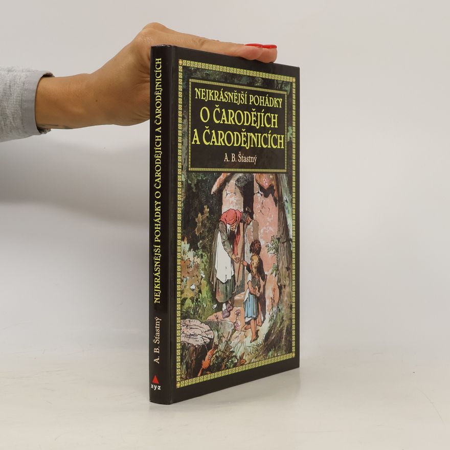 Alfons Bohumil Šťastný Nejkrásnější pohádky o čarodějích a čarodějnicích