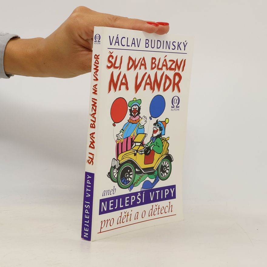 Václav Budinský Šli dva blázni na vandr, aneb, Nejlepší vtipy pro děti a o dětech