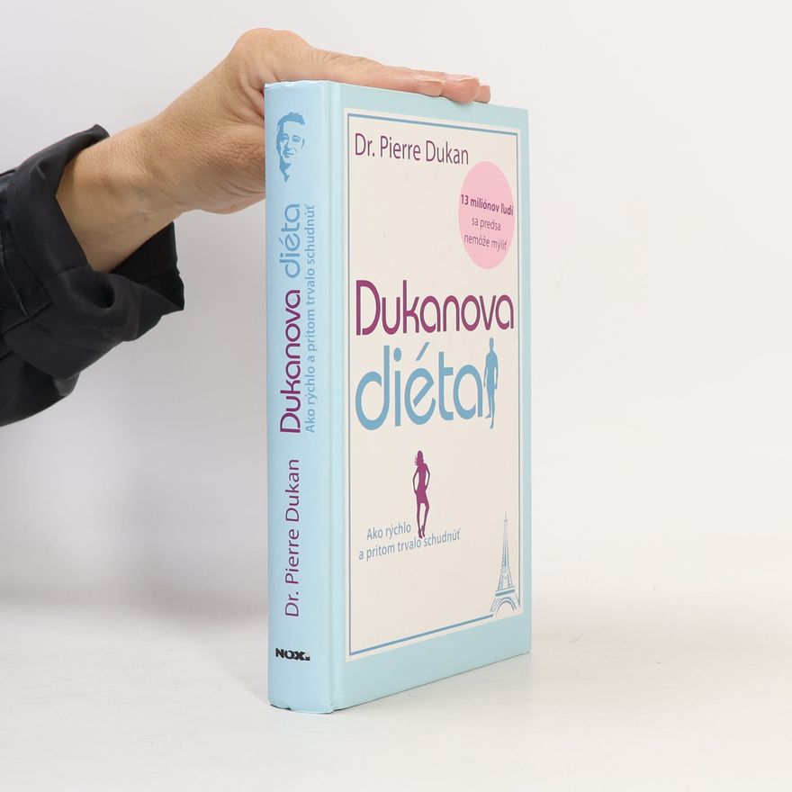 Pierre Dukan Dukanova diéta : ako rýchlo a pritom trvalo schudnúť