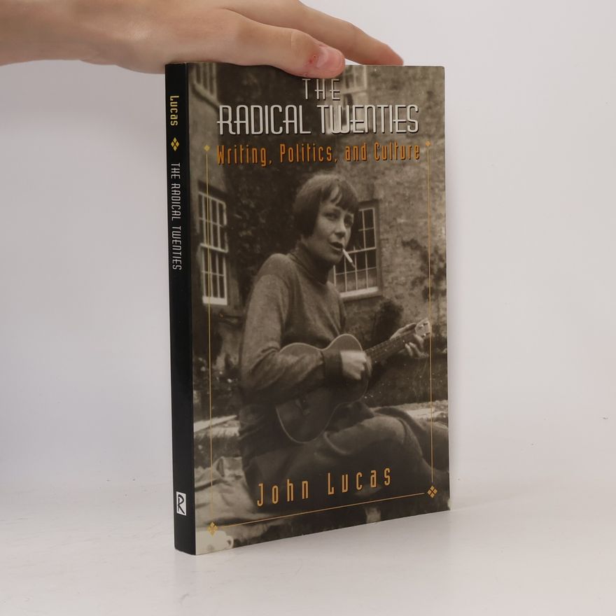 John Charles Lucas The Radical Twenties
