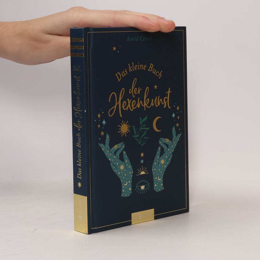 Astrid Carvel Das kleine Buch der Hexenkunst