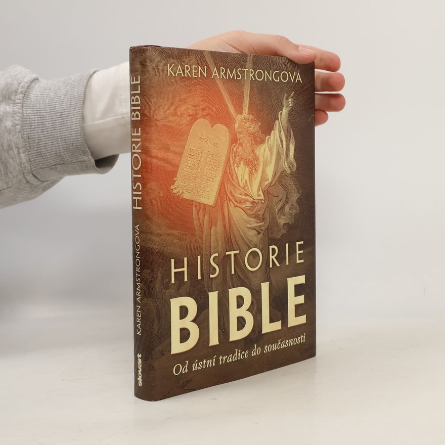 Karen Armstrong Historie Bible: Od ústní tradice do současnosti