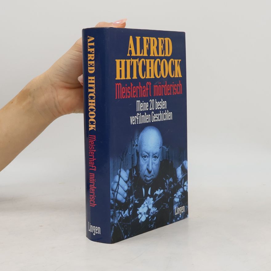 Alfred Hitchcock Meisterhaft mörderisch. Meine 20 besten verfilmten Geschichten