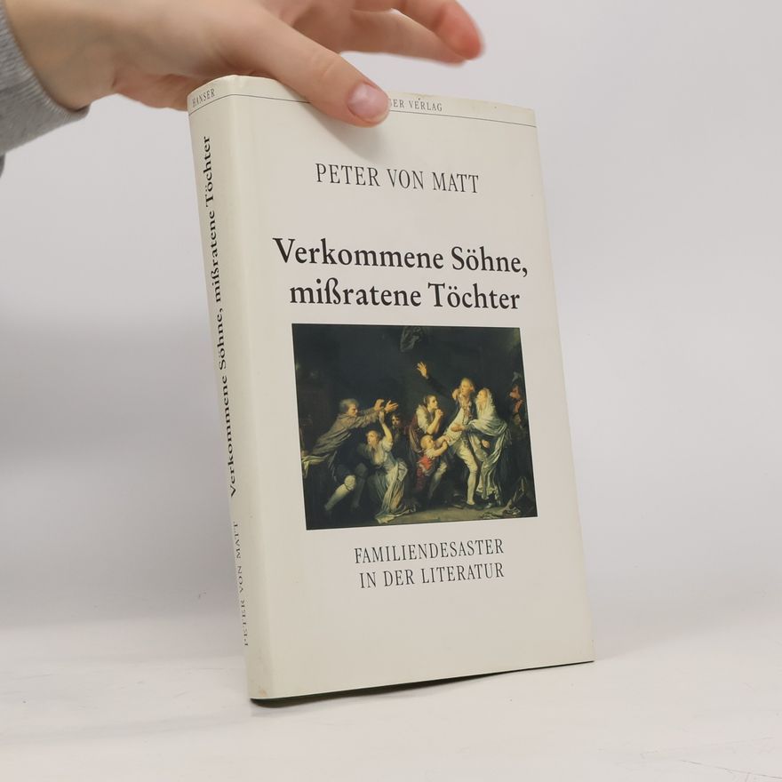 Peter von Matt Verkommene Söhne, missratene Töchter